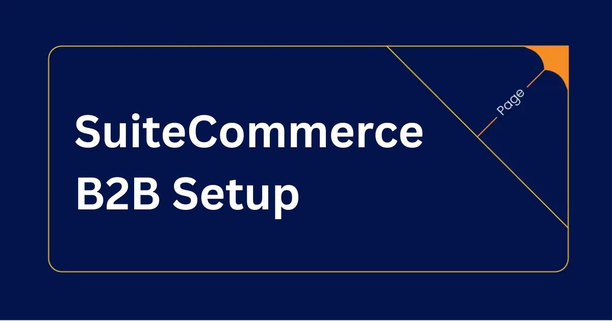 Setting Up B2B Functionality in SuiteCommerce Advanced (2)