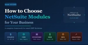 How to Choose NetSuite Modules for Your Businesse