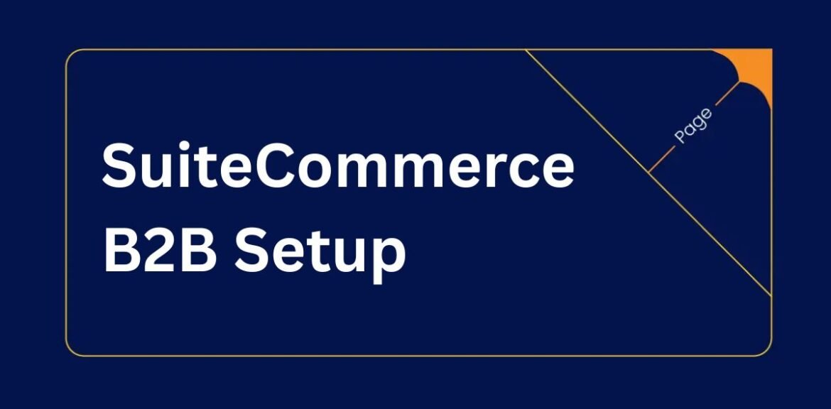 Setting Up B2B Functionality in SuiteCommerce Advanced (2)